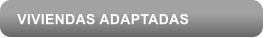 VIVIENDAS ADAPTADAS